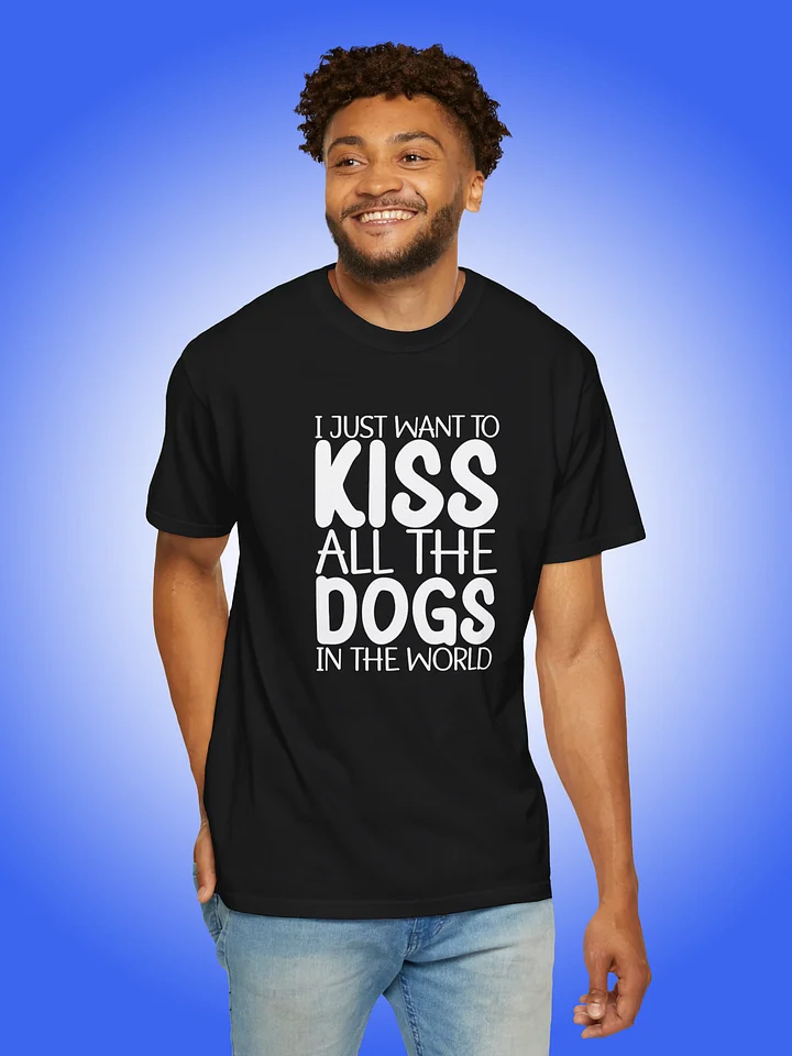 I Just Want To Kiss All The Dogs In The World product image (1)