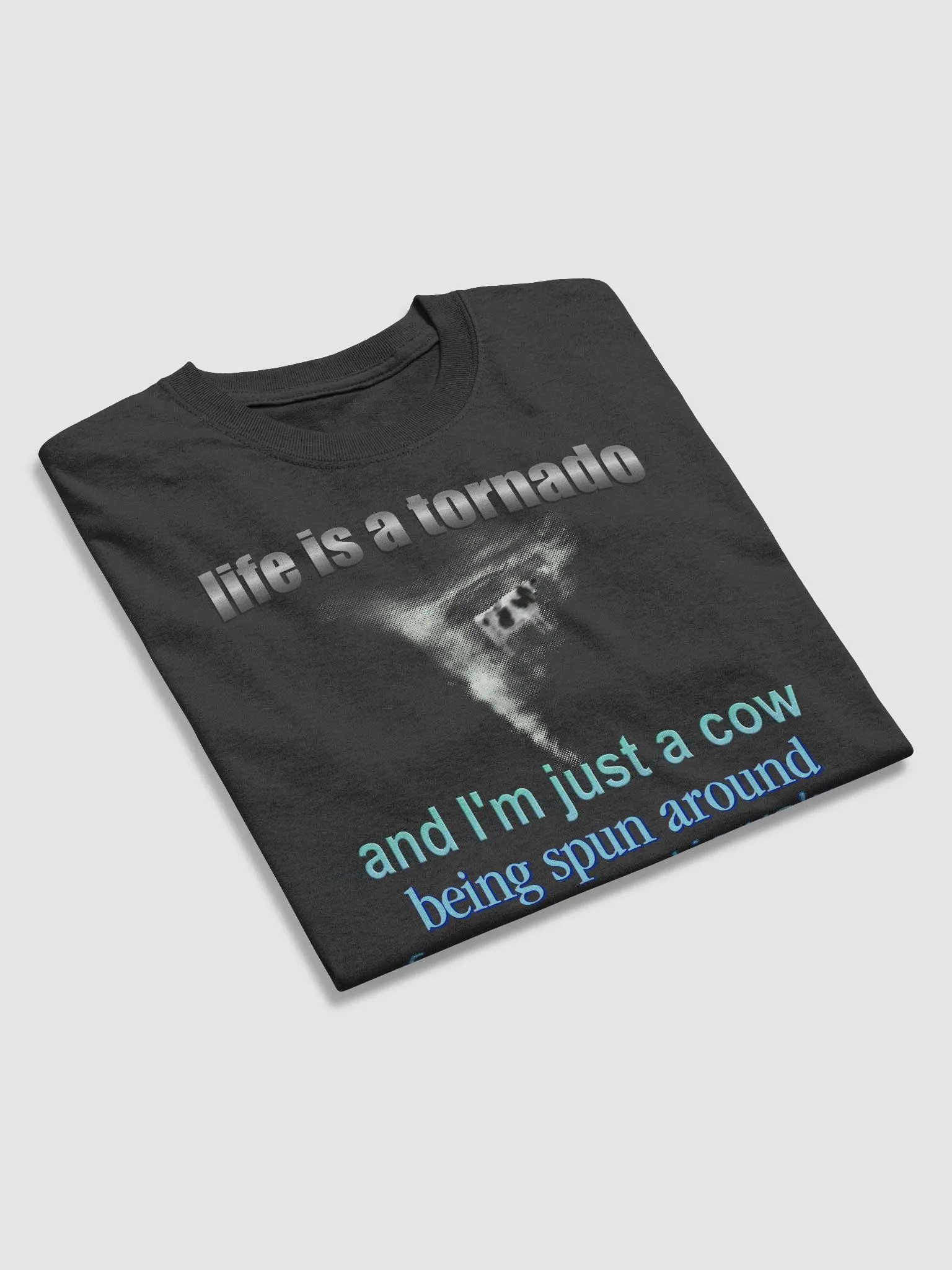 Life is a Tornado, and I am a Cow T-shirt product image (11)