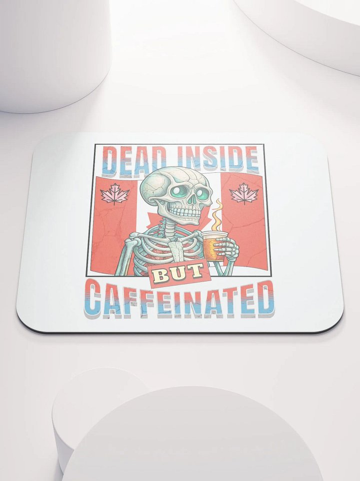 Dead Inside But Caffeinated Canada Skeleton Coffee Mouse Pad product image (1)