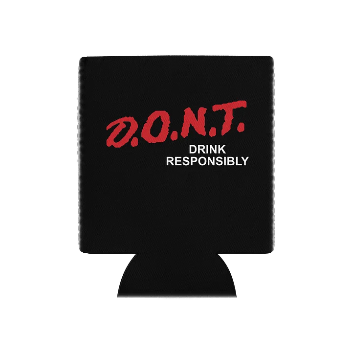 D.O.N.T. Drink Responsibly Coozie product image (1)