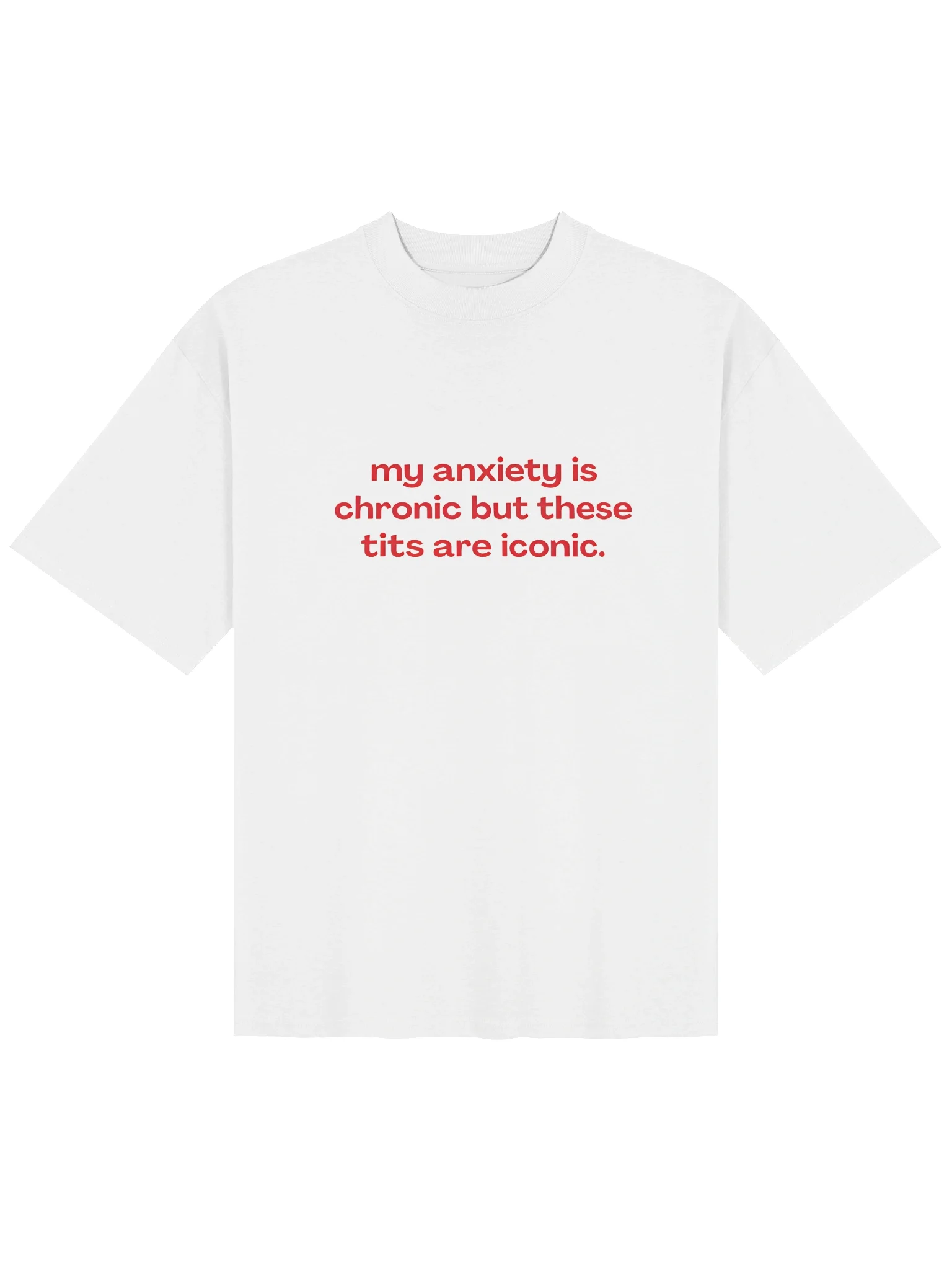 My Anxiety Is Chronic But These Tits Are Iconic Shirt product image (2)