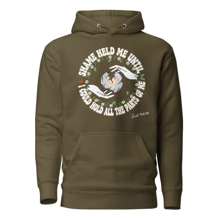 “Shame Held Me Until I Could Hold All The Parts of Me” Military Green Unisex Hoodie product image (1)