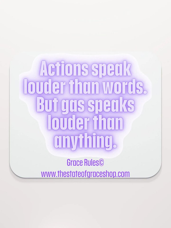 FUNNY DESK MATS 4 U “Actions speak louder than words. But gas speaks louder than anything.” product image (2)