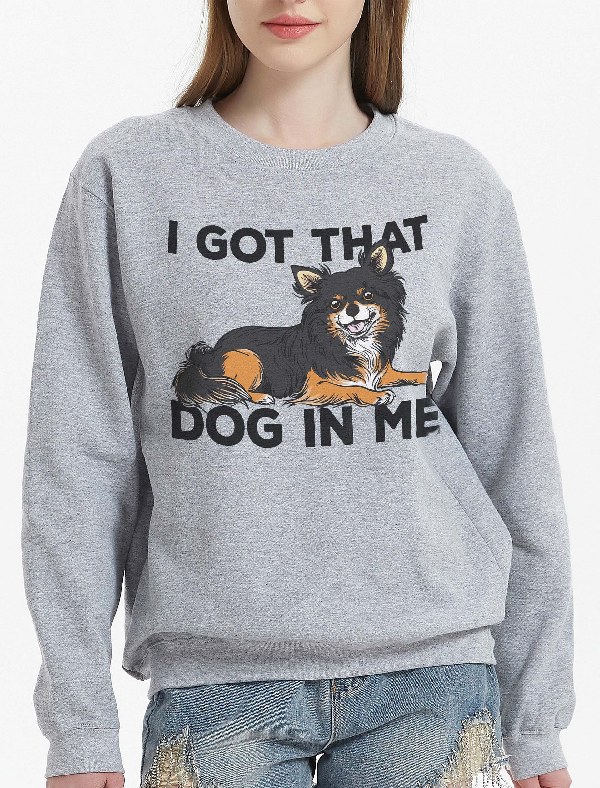 I Got That Dog in Me Sweatshirt of a Chihuahua(Longhaired - Tricolor) | Funny Shirt for Chihuahua Paw-rents product image (2)