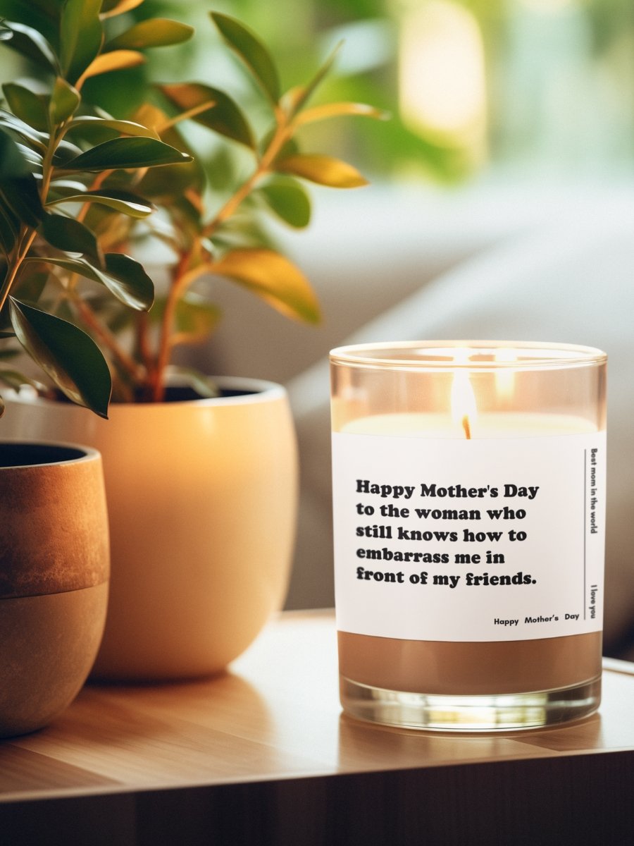 To the woman who still knows how to embarrass me in front of my friends - Unscented Soy Candle product image (2)