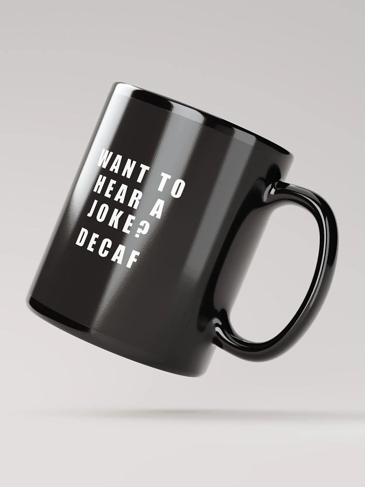 Want to hear a joke - Coffee Mug product image (3)