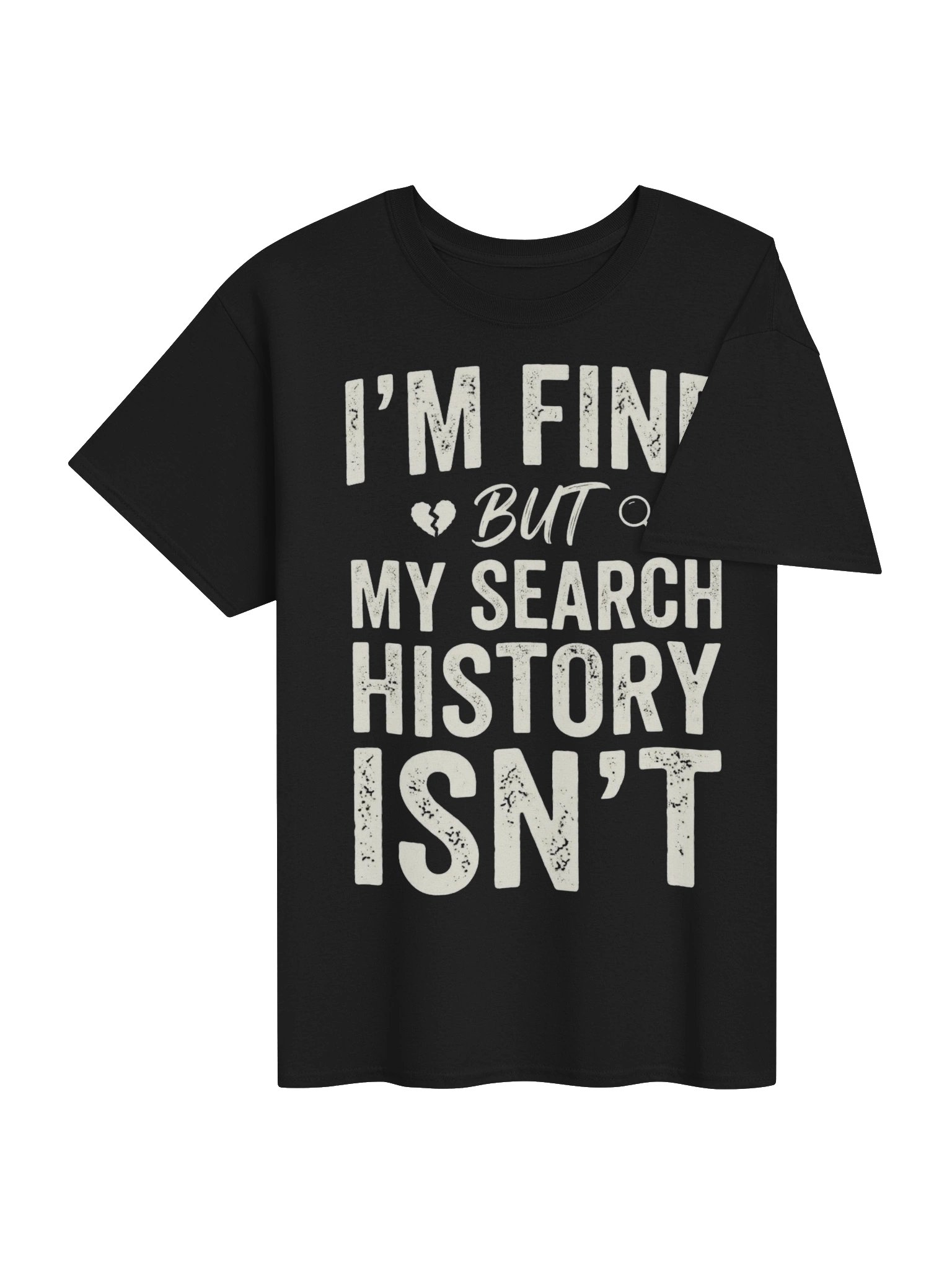 👀 I’M FINE, BUT MY SEARCH HISTORY ISN’T. 💀 product image (5)