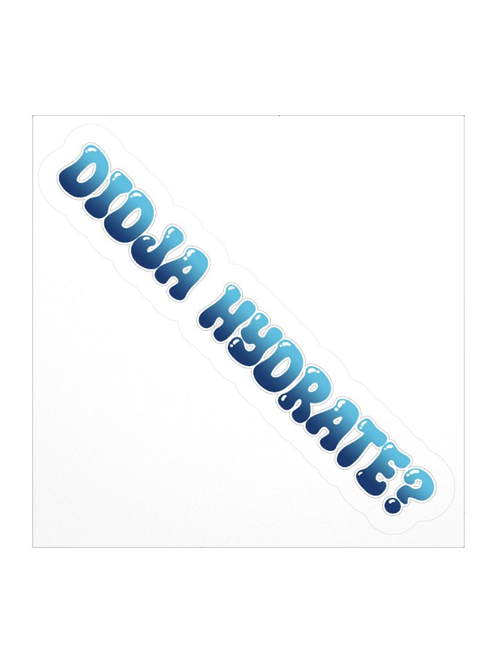 Didja Hydrate? Sticker product image (2)