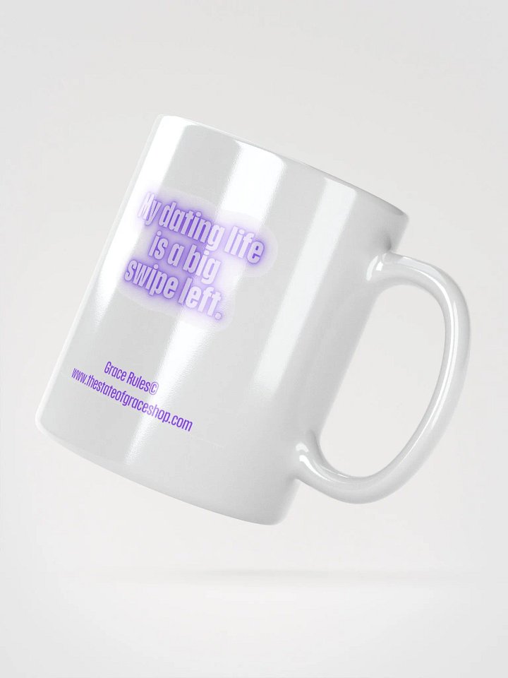 FUNNY MUGS 4 U - “My dating life is a big swipe left.” product image (2)