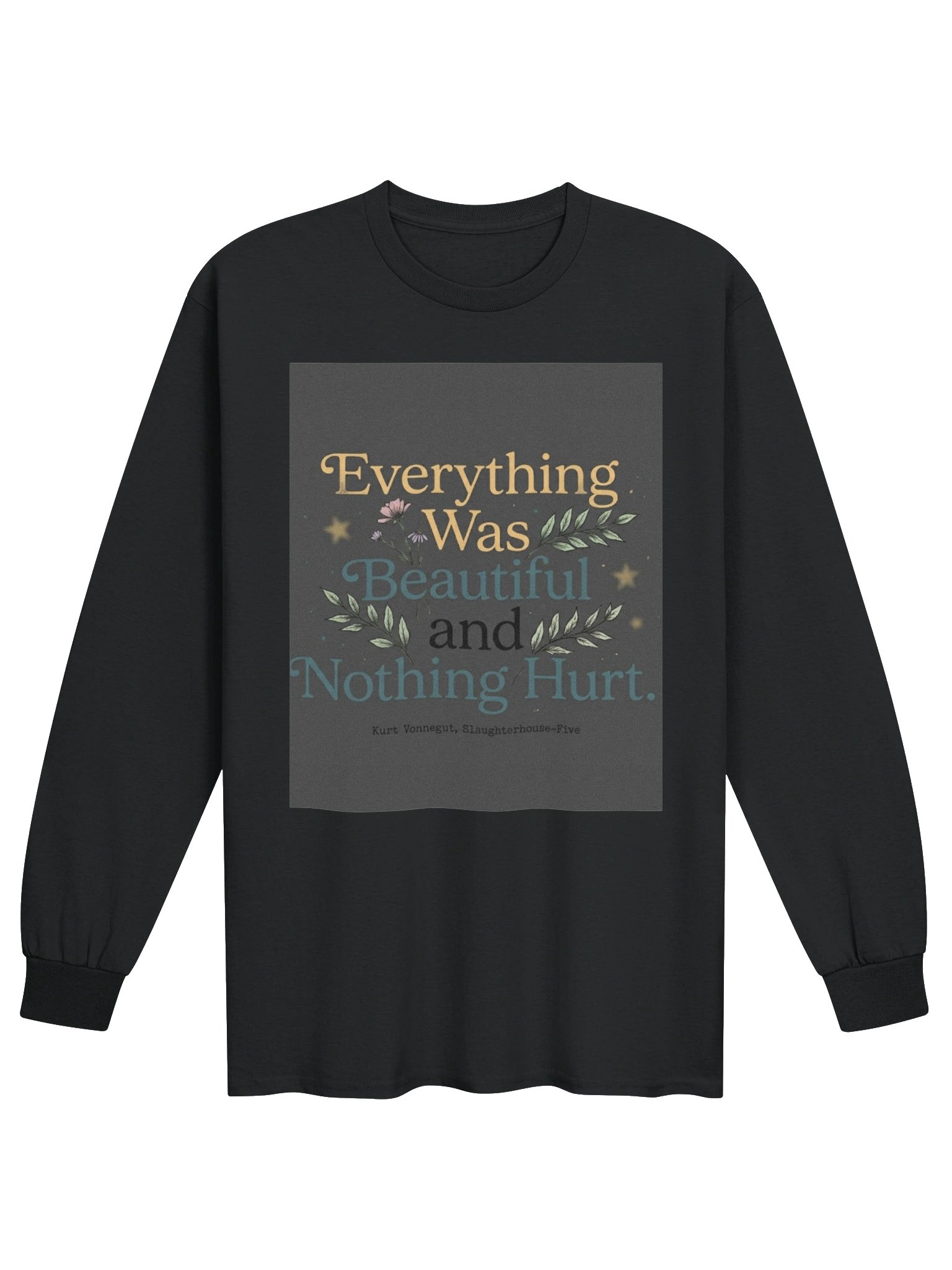 Everything Was Beautiful and Nothing Hurt Kurt Vonnegut Quote T-Shirt product image (1)