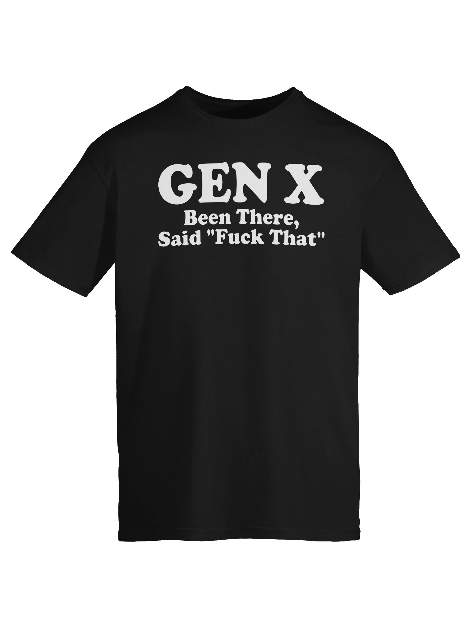 GEN X Been There, Said F*ck That Tee product image (35)