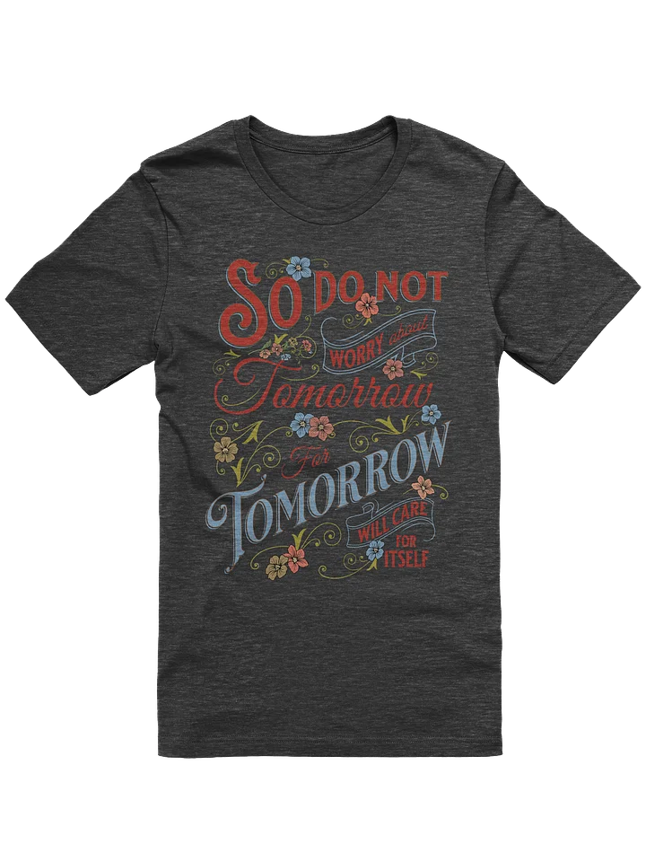 Do Not Worry About Tomorrow Unisex Supersoft T-Shirt product image (85)