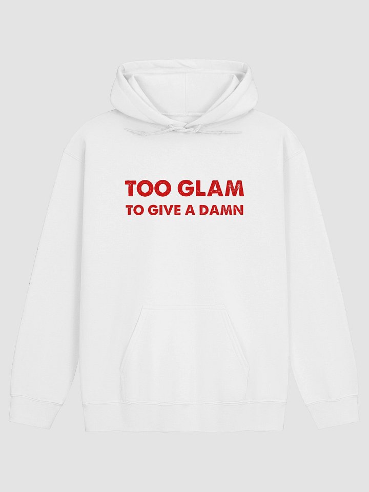 Too Glam Too Give A Damn Hoodie product image (6)