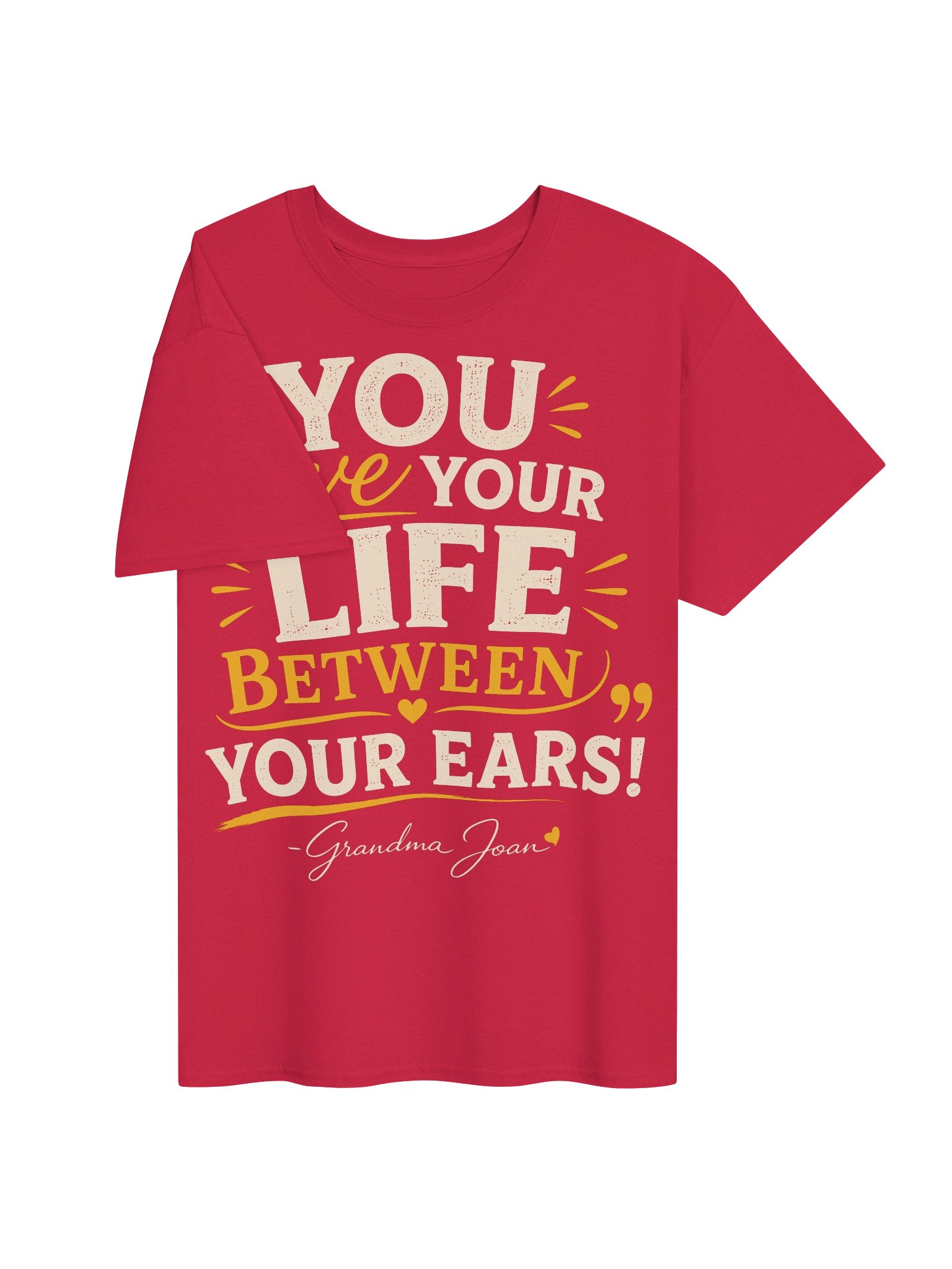 You Live Your Life Between Your Ears! - t-shirt product image (5)