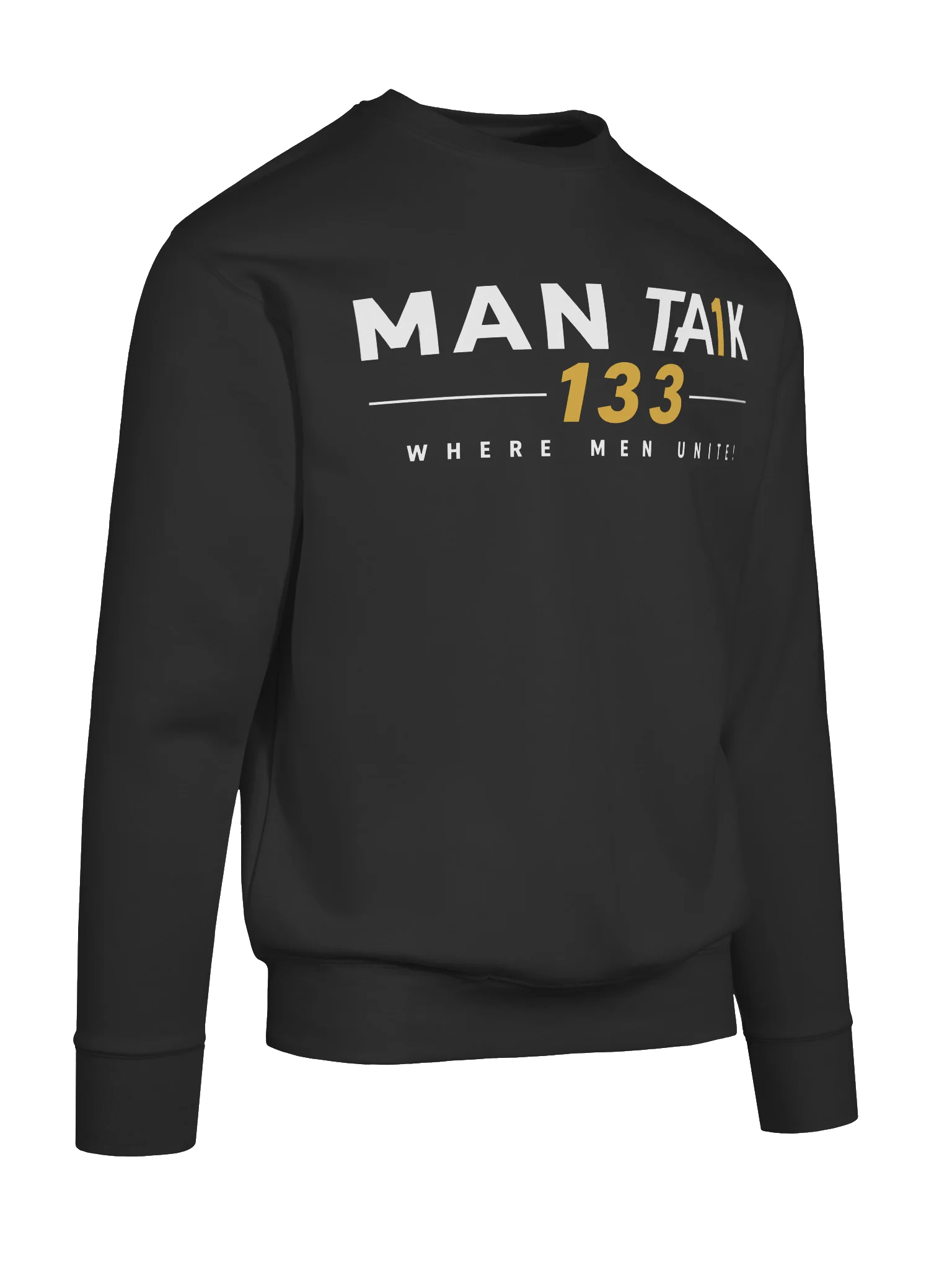 MAN TA1K 133 “Where Men Unite!” Signature Sweatshirt | Inspirational Streetwear| Wear the Mission. Represent the Brotherhood. product image (83)