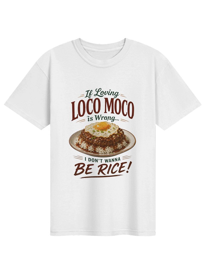 If Loving Loco Moco Is Wrong Tee product image (8)