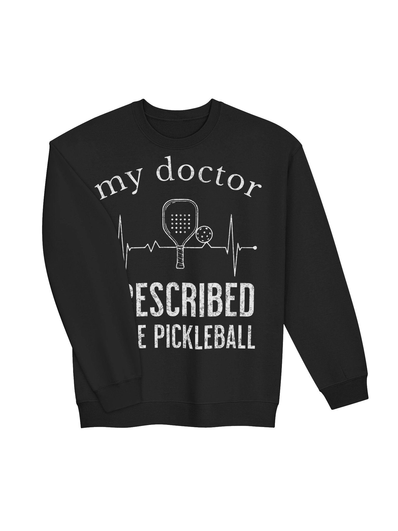 My Doctor Prescribed More Pickleball Sweatshirt – Funny Pickleball Sweatshirt product image (15)