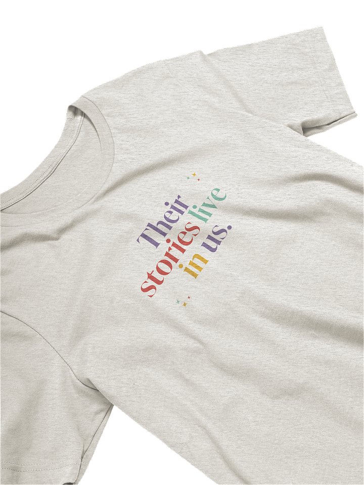 Their stories live in us T Shirt product image (1)