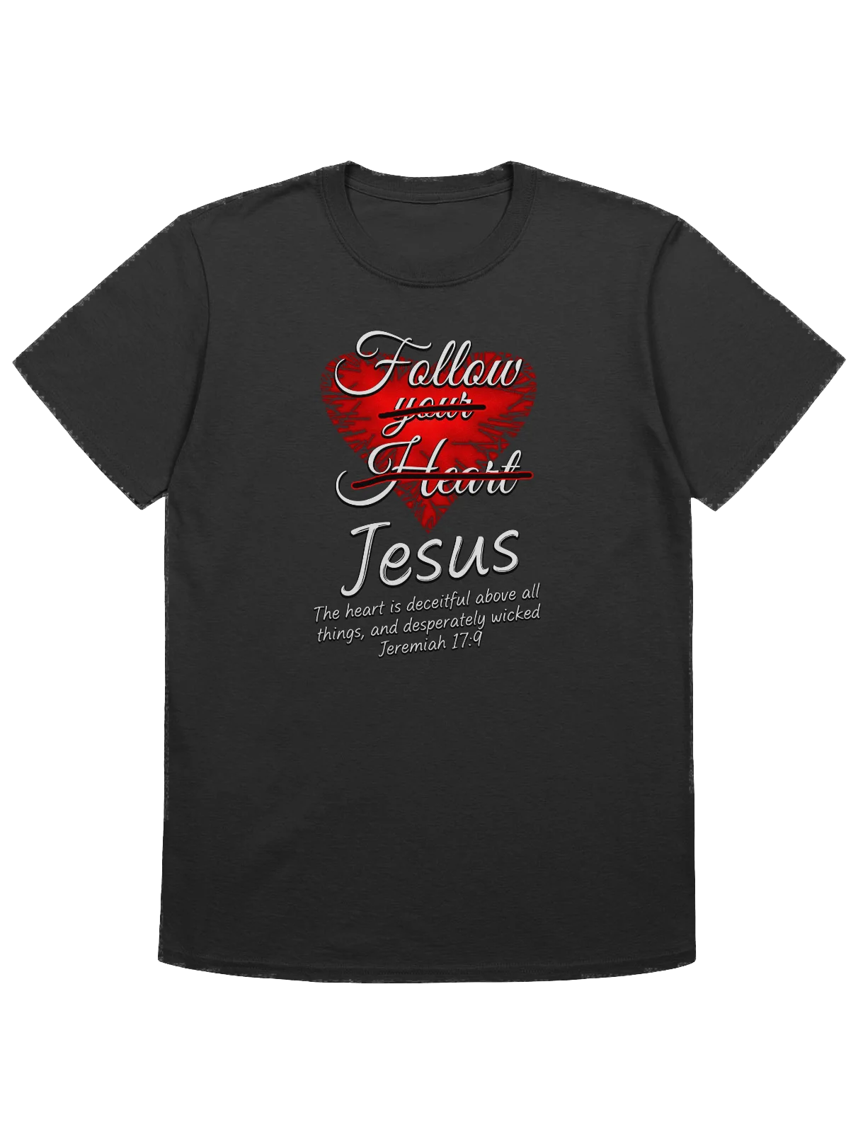 Follow Jesus - Jeremiah 17:9 T-Shirt product image (1)