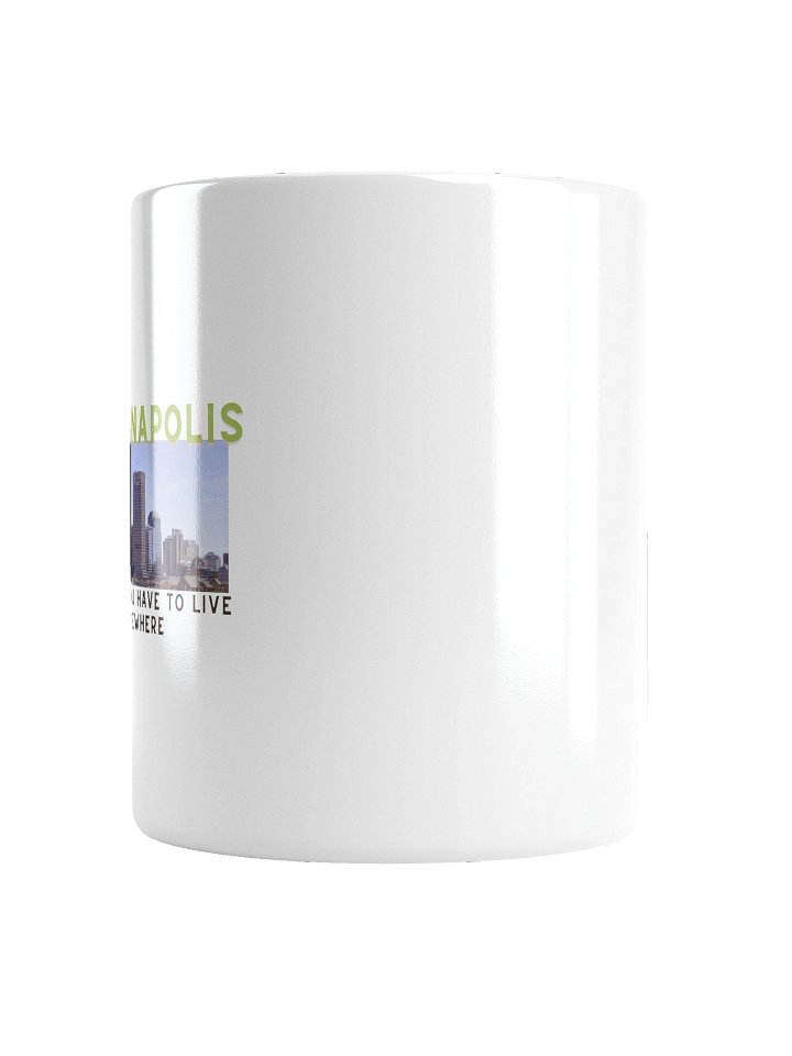 Indianapolis Because You Have To Live Somewhere Kisscut Mug product image (2)