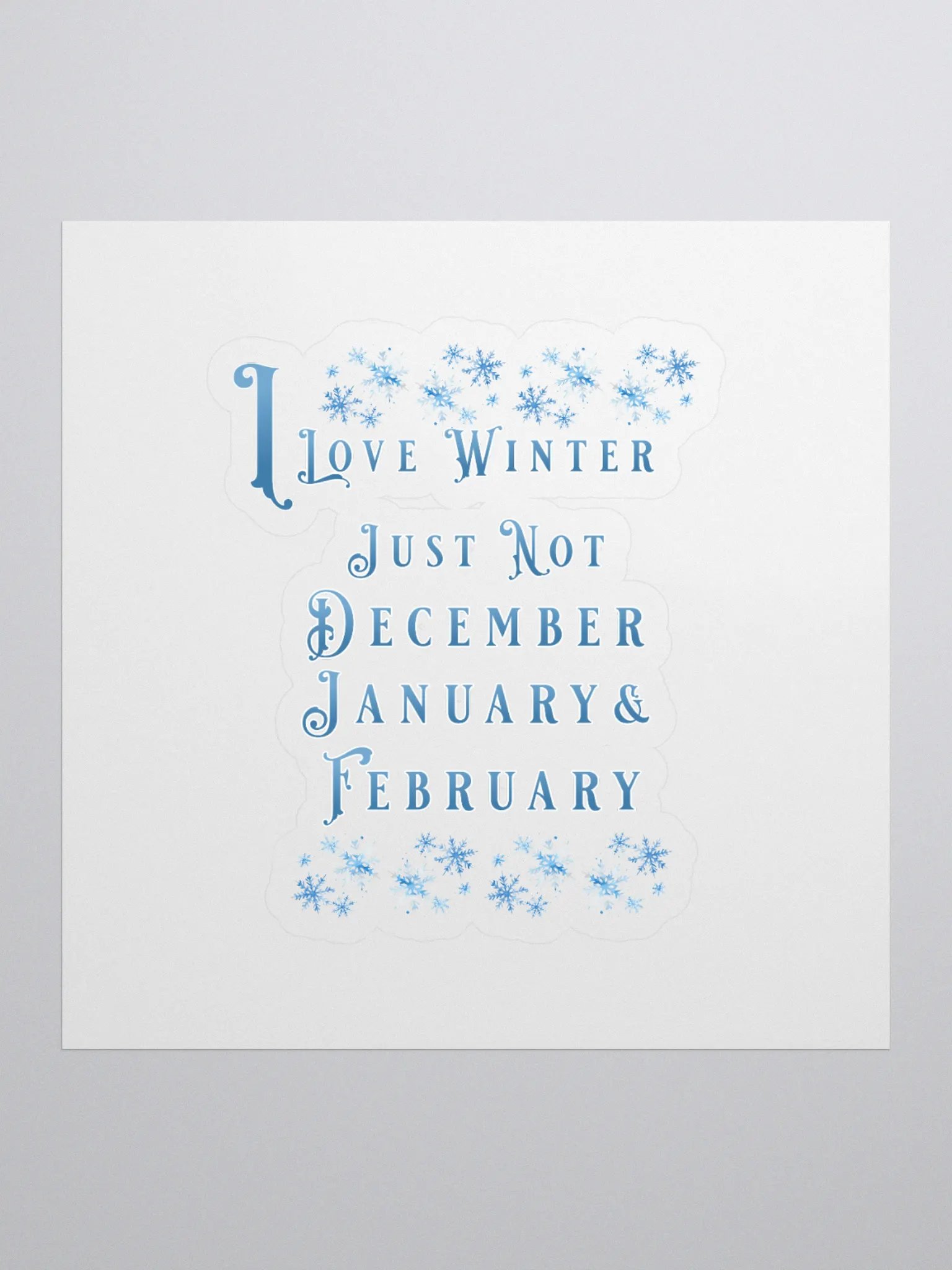 I Love Winter, Not Just December, January And February Sticker product image (1)