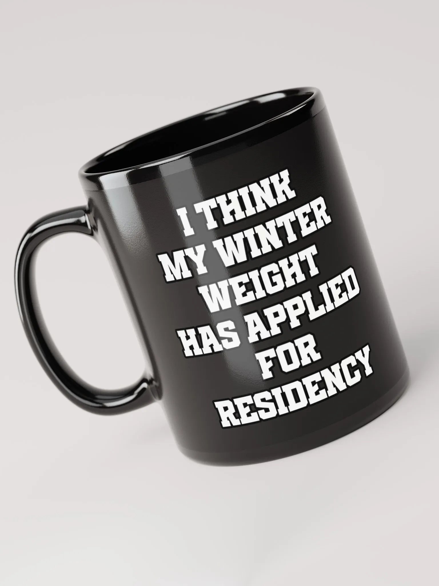 I Think My Winter Weight Has Applied For Residency Black Mug product image (6)