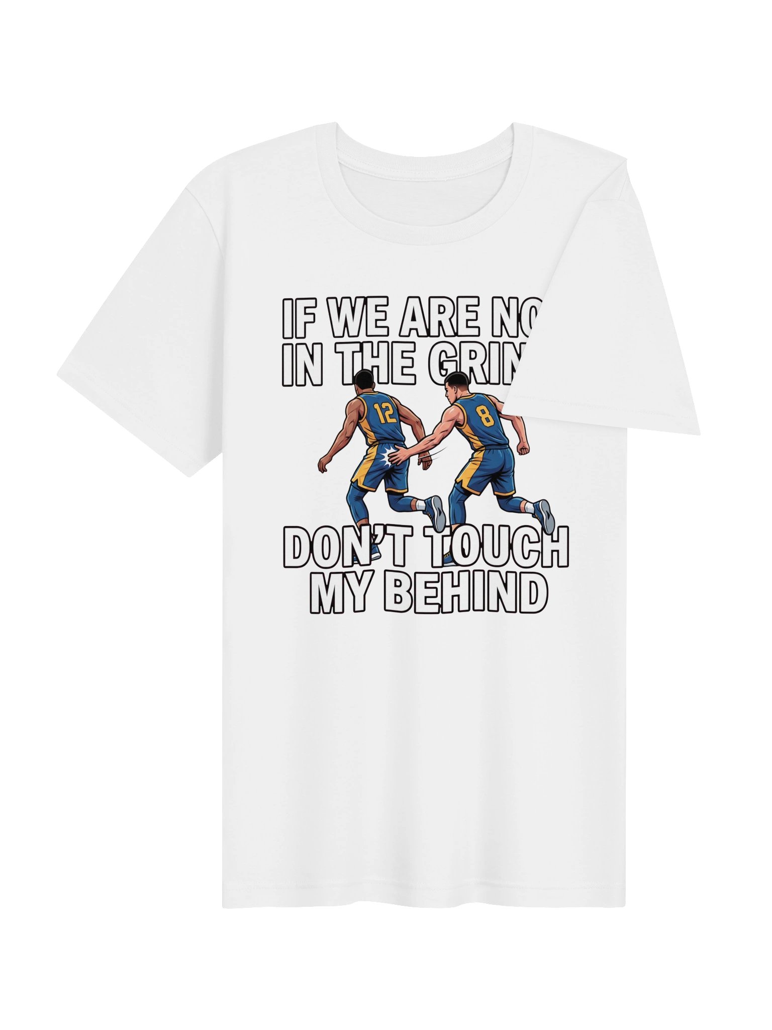 If we are not in the grind, don't touch my behind Statement Tee product image (27)