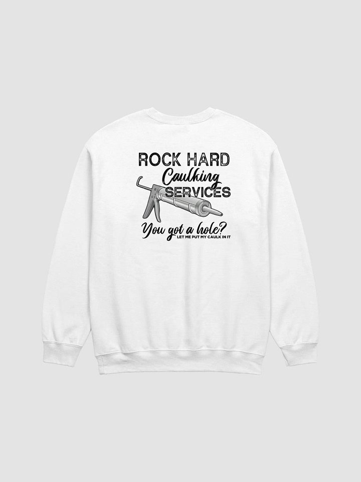 Rock Hard Caulking Services Sweatshirt product image (1)