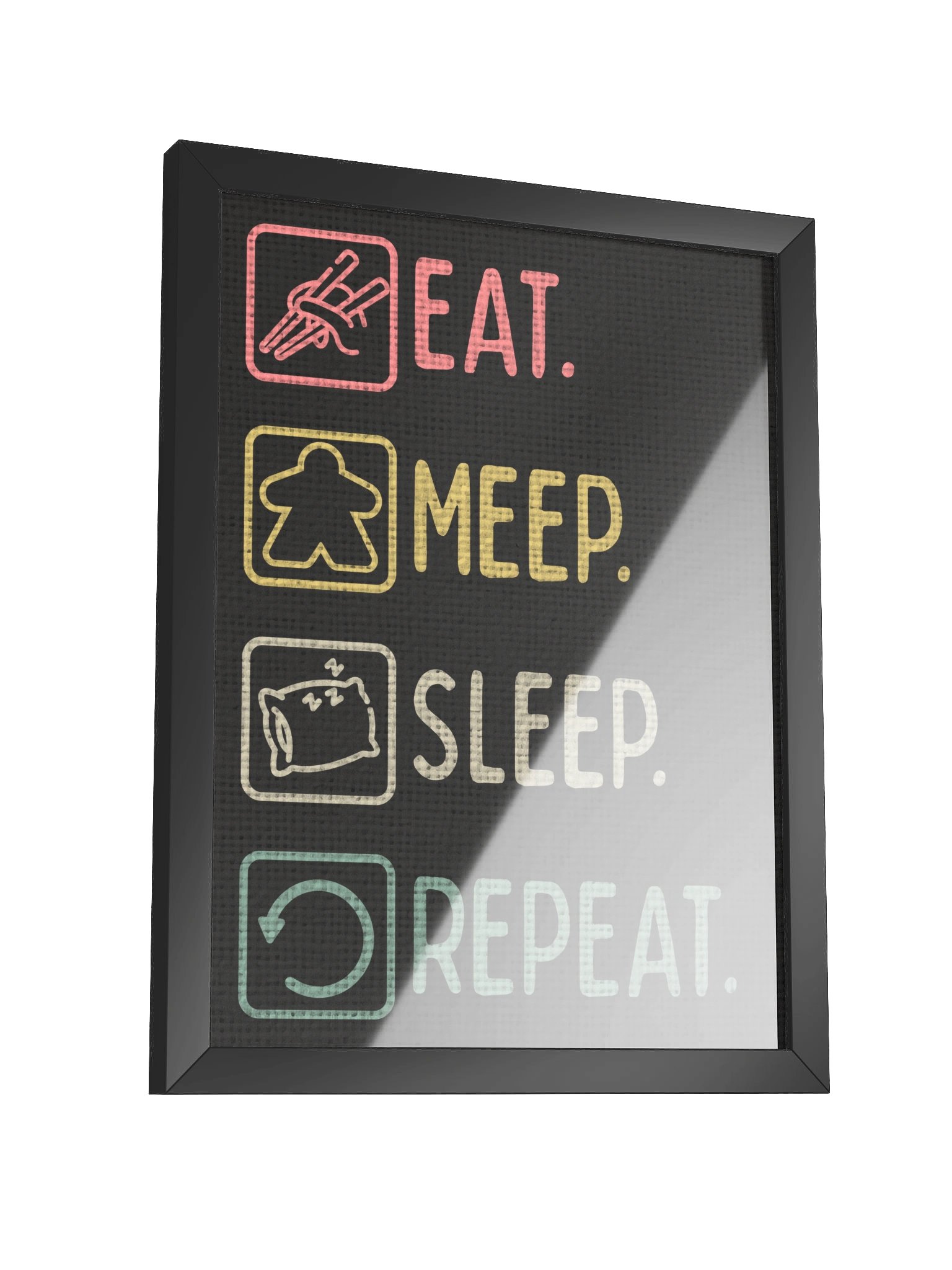Eat Meep Sleep Repeat Board Game Room Poster - FRAMED product image (3)