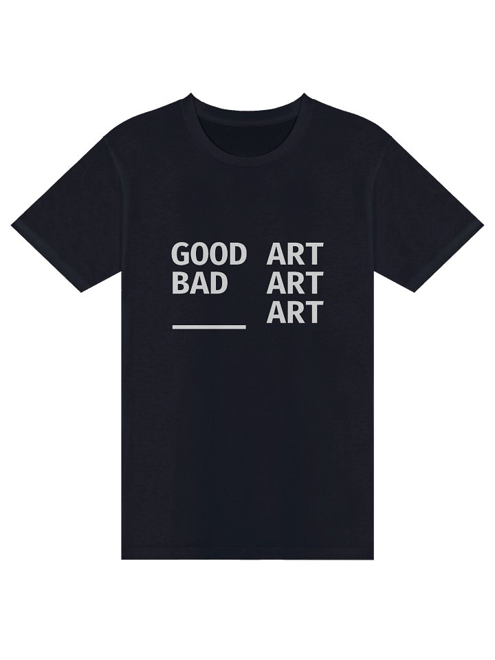 Unisex T-Shirt — "Good Art Bad Art" — Black / Navy / Charcoal product image (1)