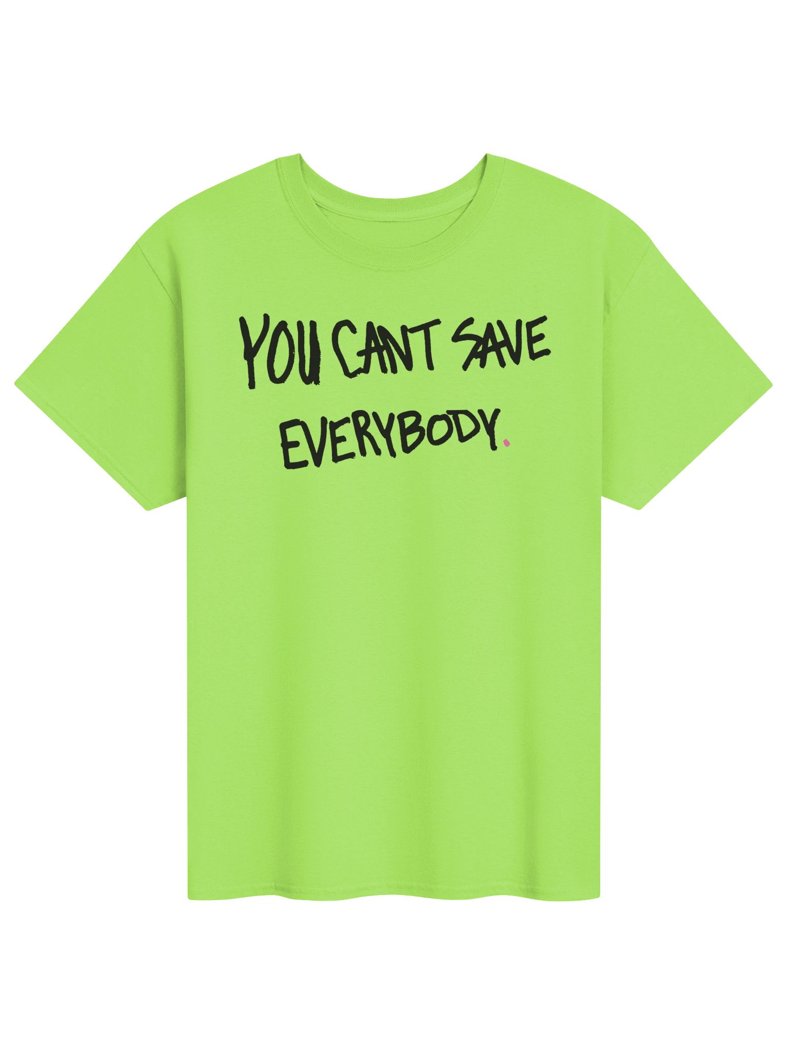 Lime Tee — You Can't Save Everybody (Limited) product image (1)