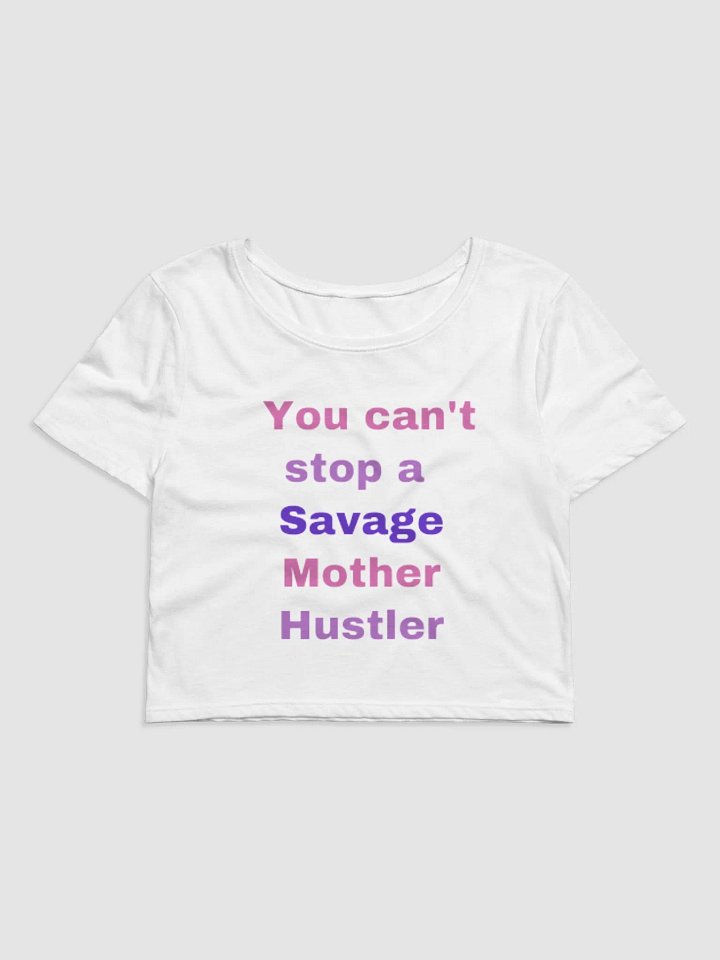 You cant stop a Savage Mother Hustler crop tee product image (1)