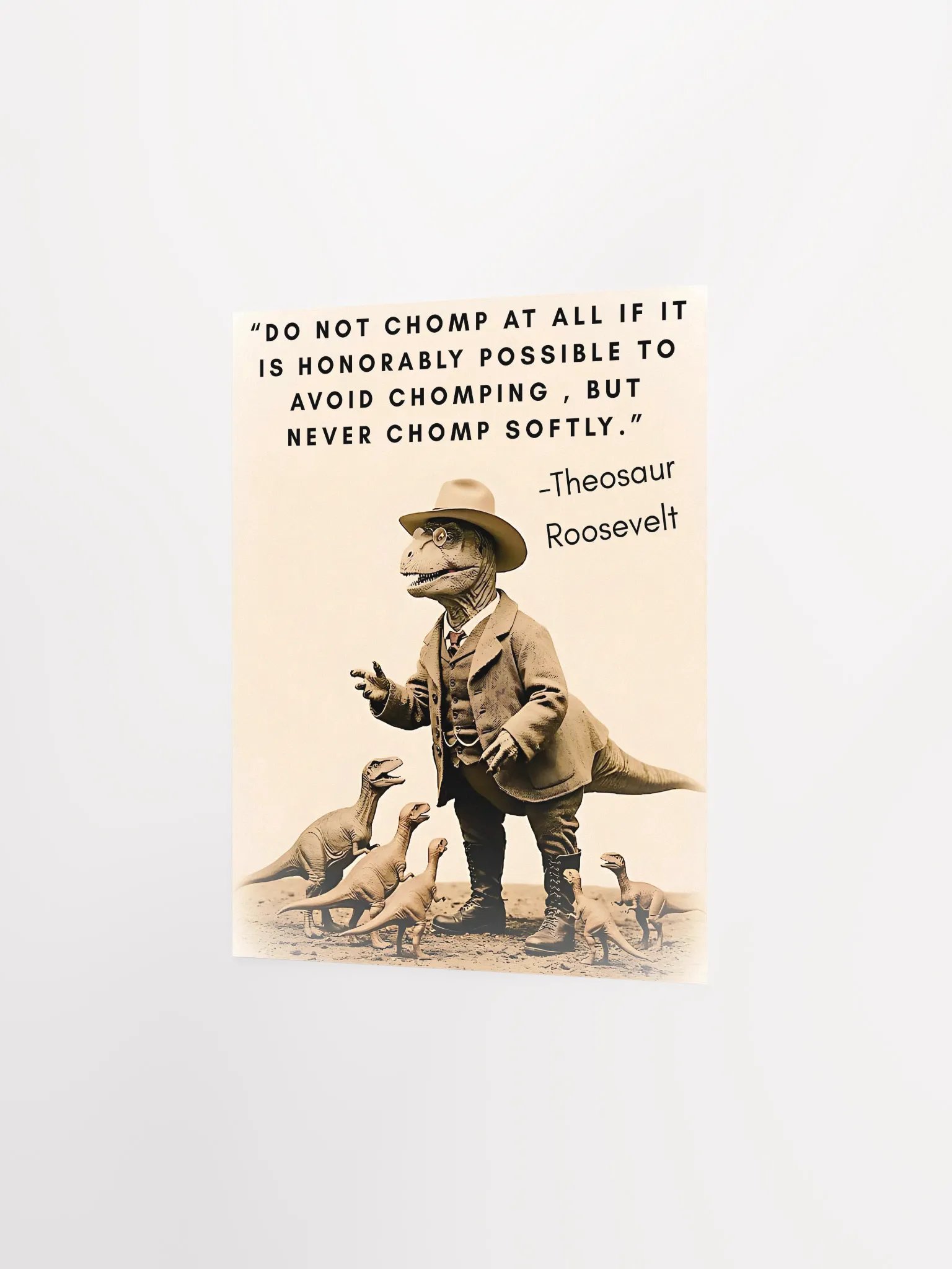 Theosaur Roosevelt - Never Chomp Softly Funny Historical Dino Poster product image (9)