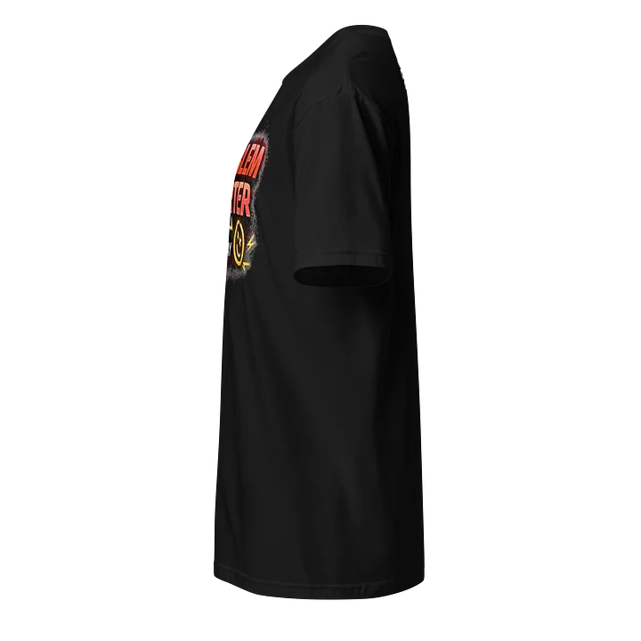 Problem Starter T-shirt product image (13)