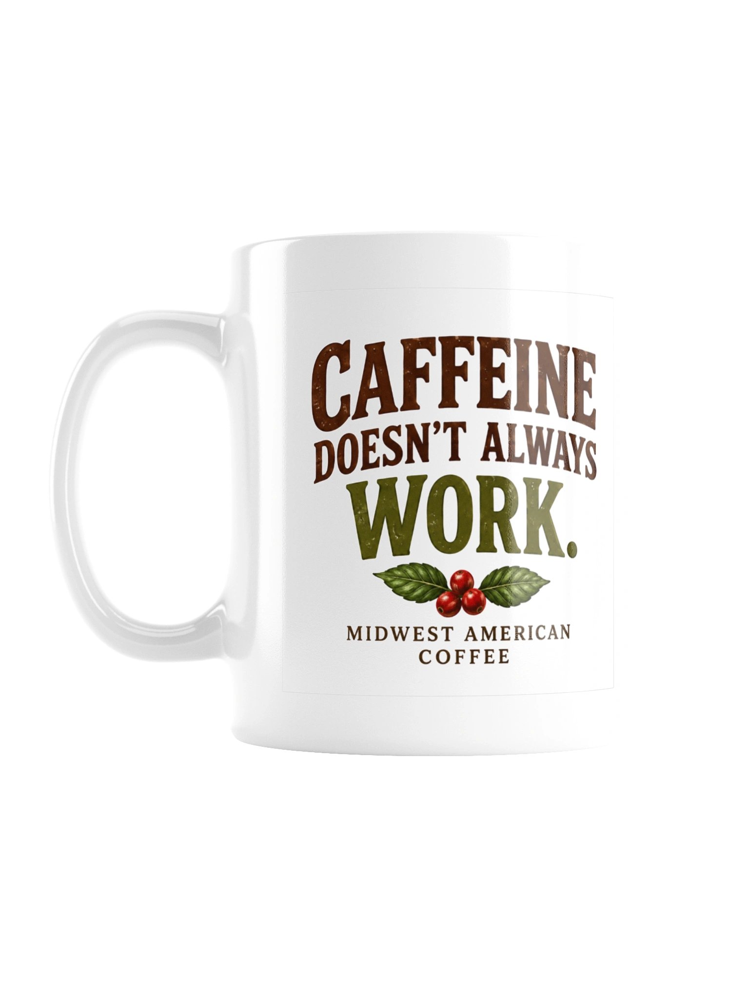 Midwest American Coffee - Caffeine Doesn't Always Work. Neither Do I. | Funny Coffee Mug product image (1)