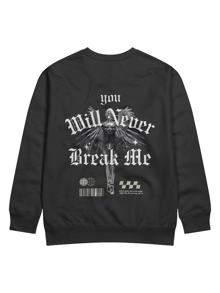 You Will Never Break Me Premium Sweatshirt product image (1)