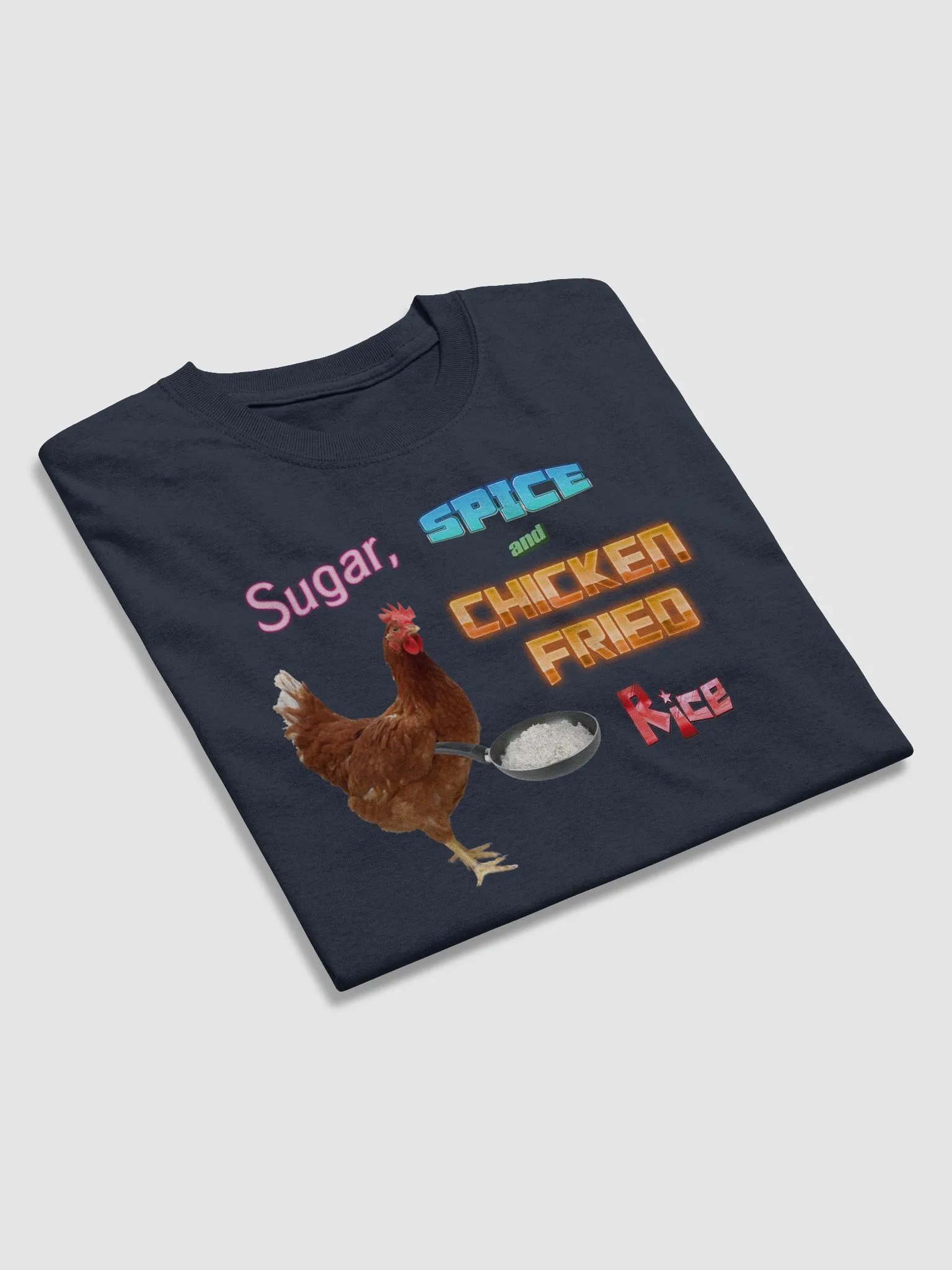Sugar, spice and chicken fried rice T-shirt product image (4)