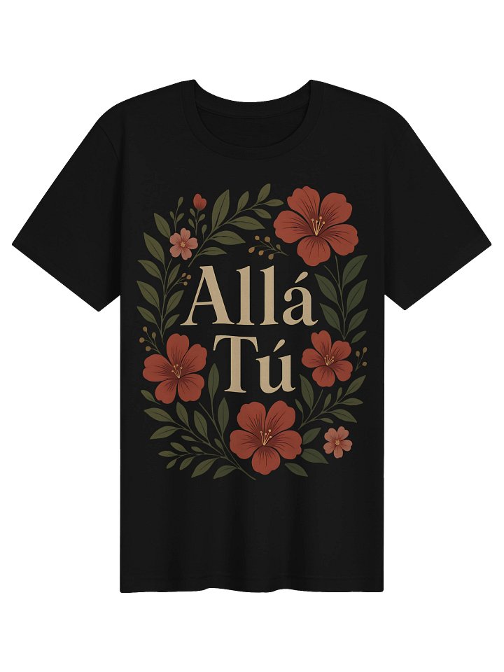 Allá Tú Camiseta Unisex product image (1)