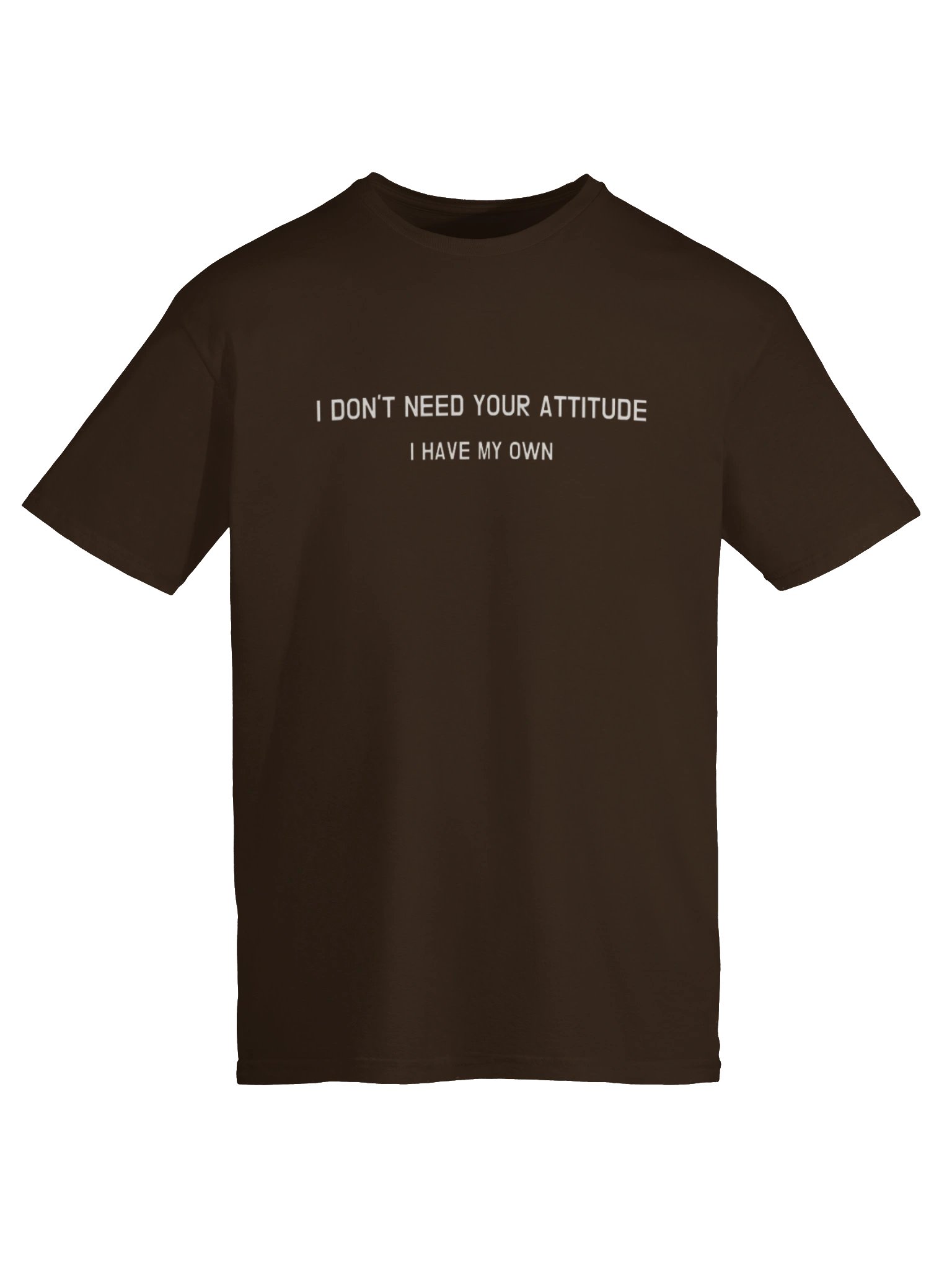 I Don’t Need Your Attitude I Have My Own Shirt product image (13)