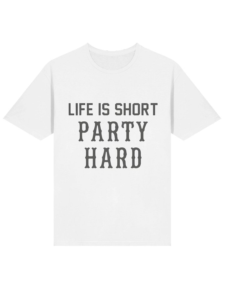 Life Is Short Party Hard Shirt product image (2)