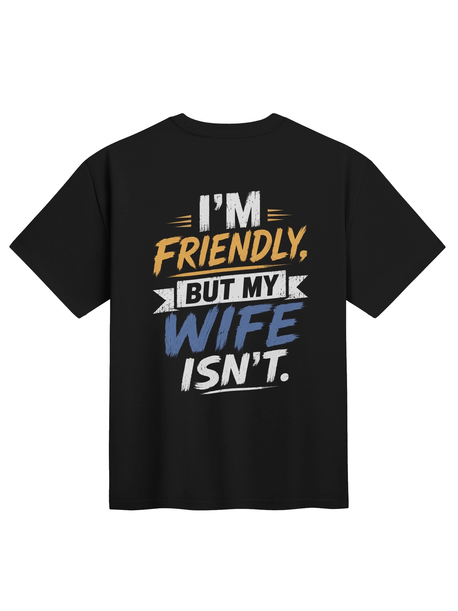 I'm Friendly, But My Wife Isn't T-Shirt product image (1)