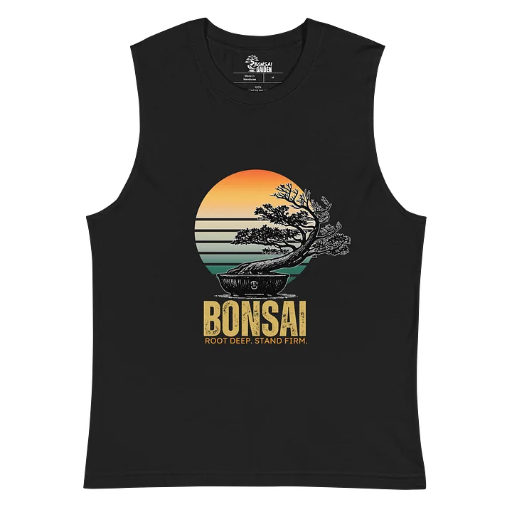 Root Deep. Stand Tall. Bonsai Tree Muscle Tank product image (2)