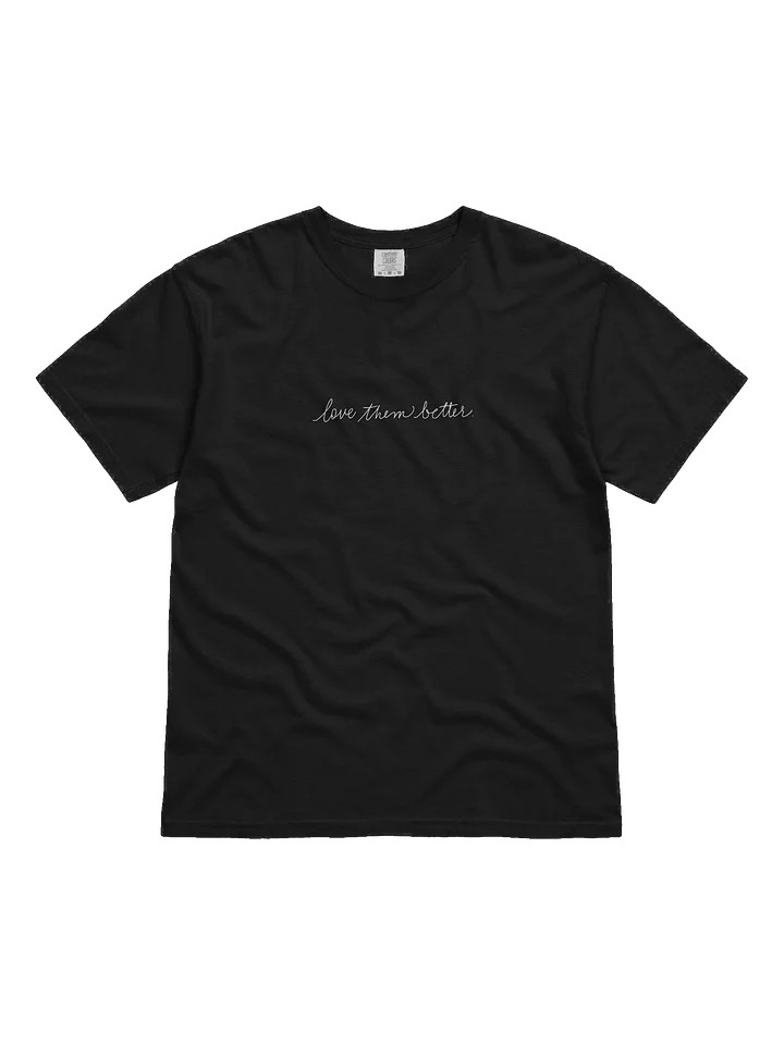Love Them Better T-Shirt product image (2)