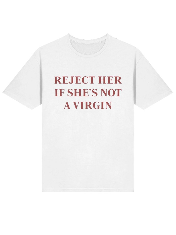 Reject Her If She’s Not a Virgin Shirt – Dump Her Funny Valentine Tee product image (9)