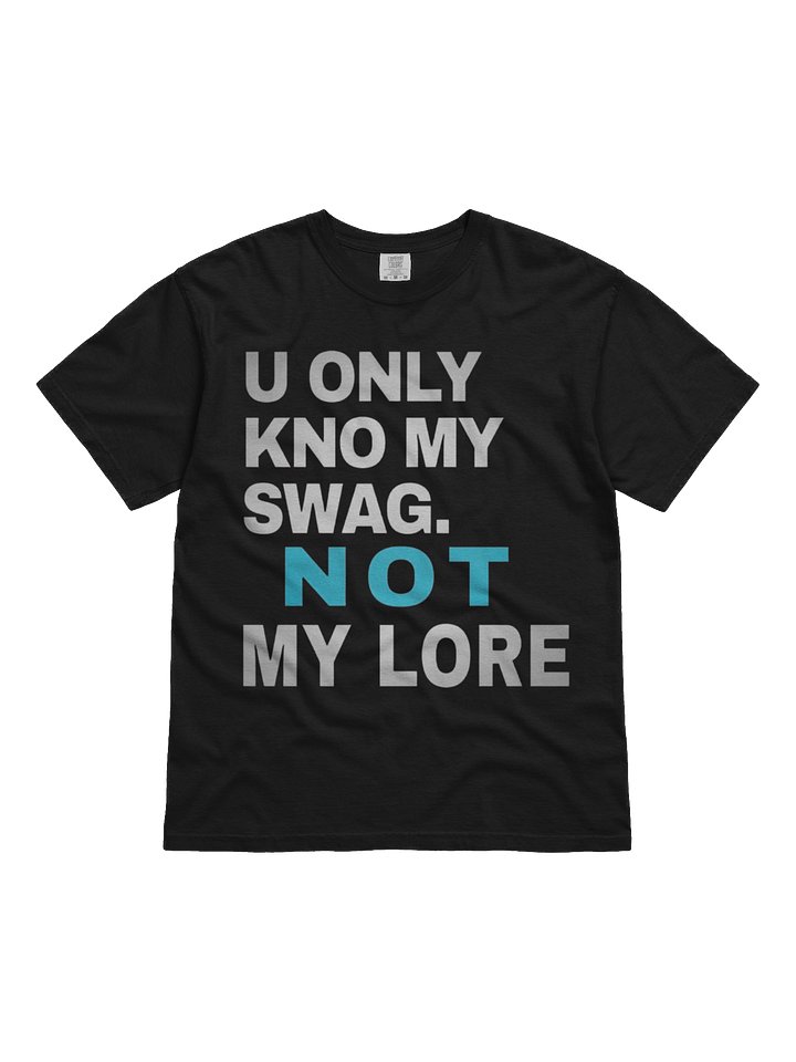you only know my swag not my lore tee product image (1)