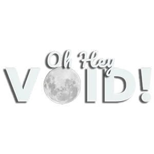 Oh Hey Void!