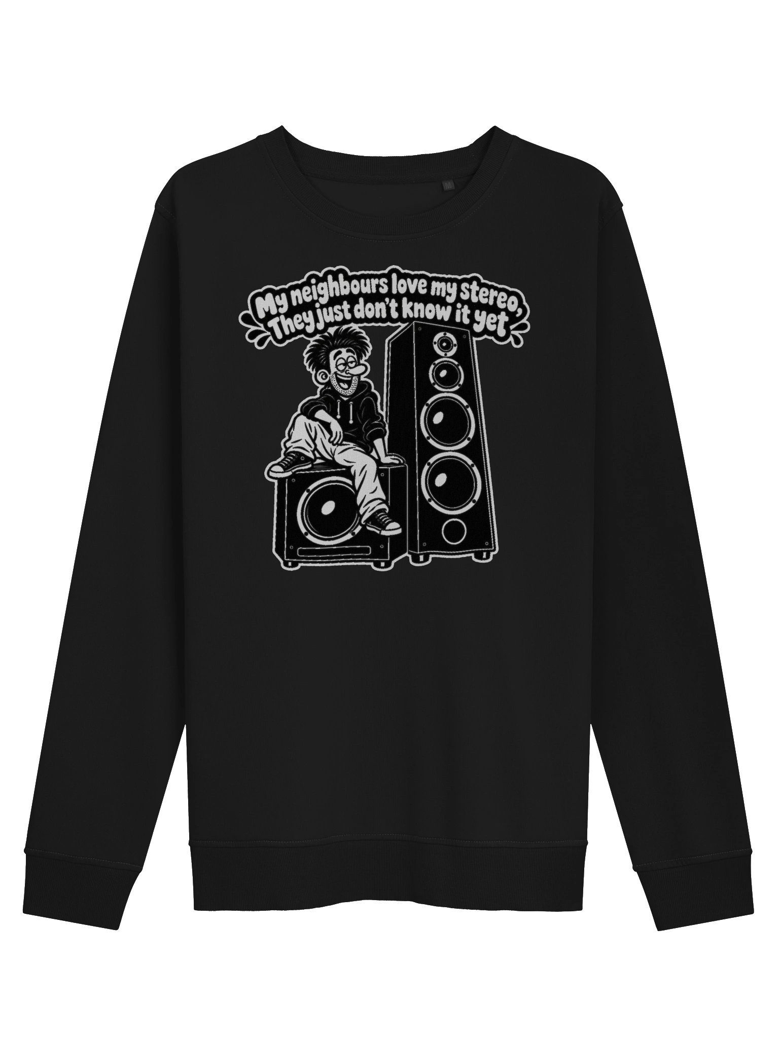 My Neighbours Love My Stereo They Just Don't Know It Yet - Sweater product image (1)