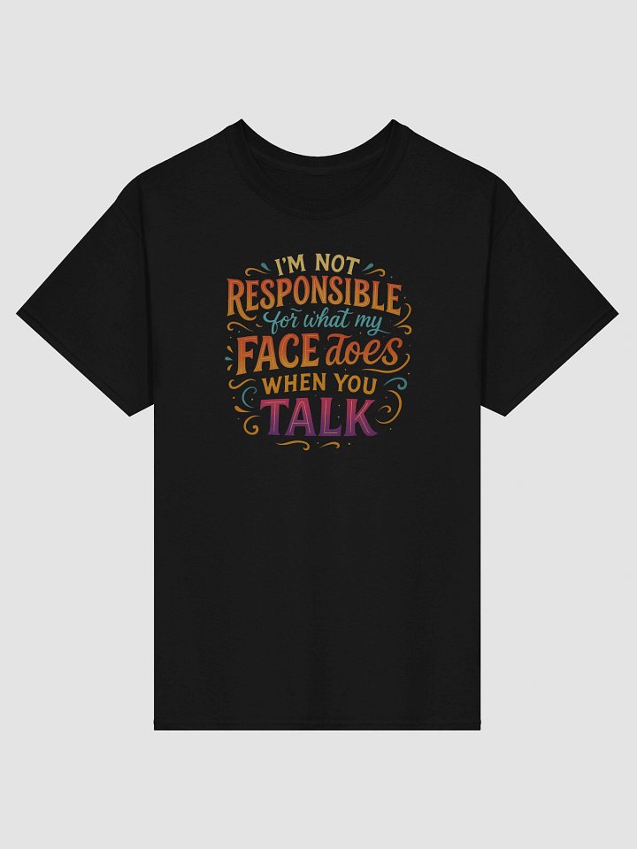 Not Responsible for My Face Tee – Colorful Sarcasm for Everyday Drama product image (1)