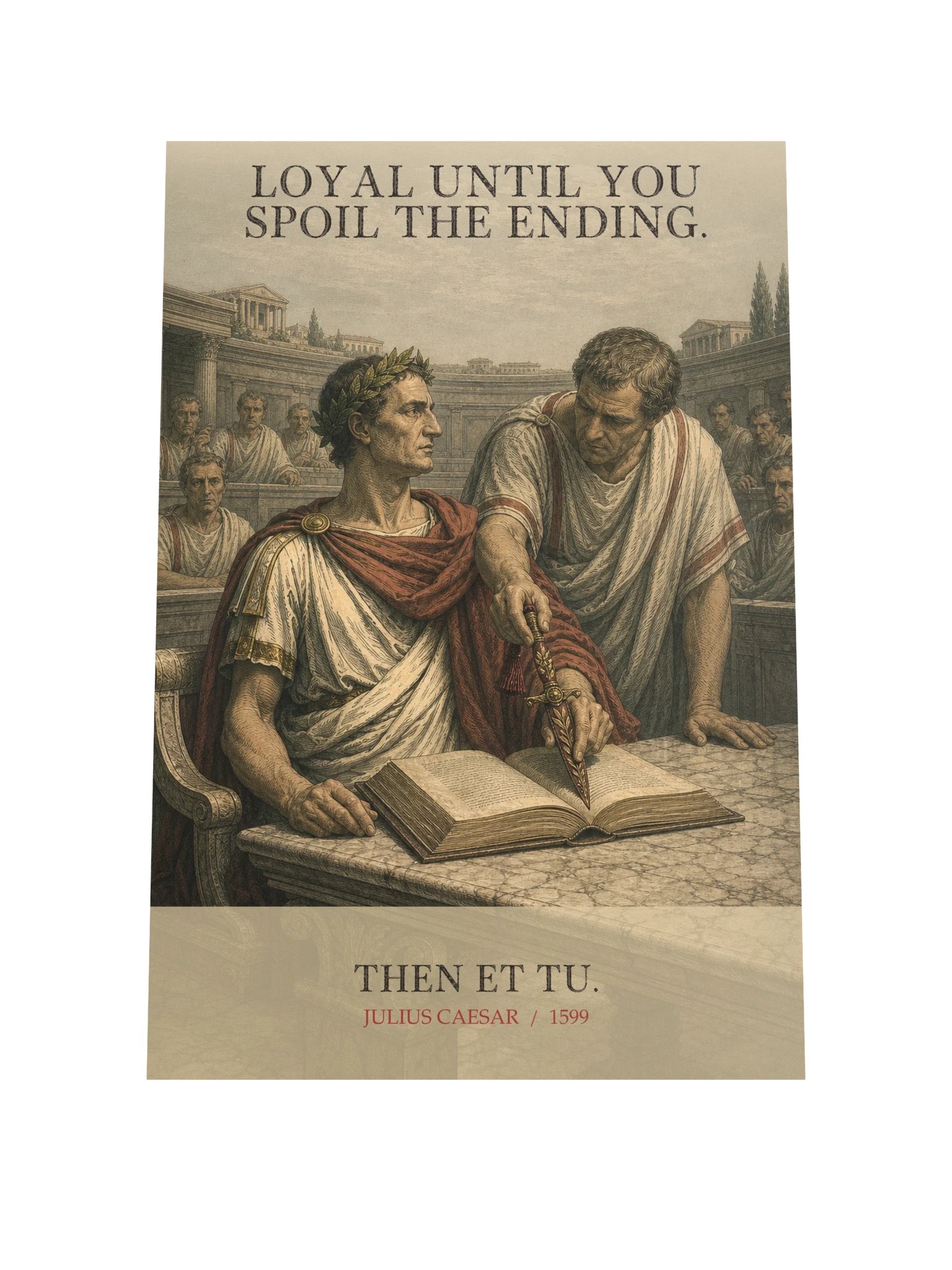 Loyal Until Et Tu -- Julius Caesar Art Print product image (9)