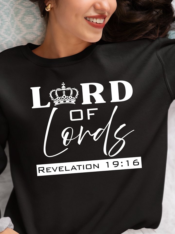 Lord of Lords Revelation 19:16 Christian Sweatshirt | Jesus Christ Faith Apparel for Believers. product image (1)